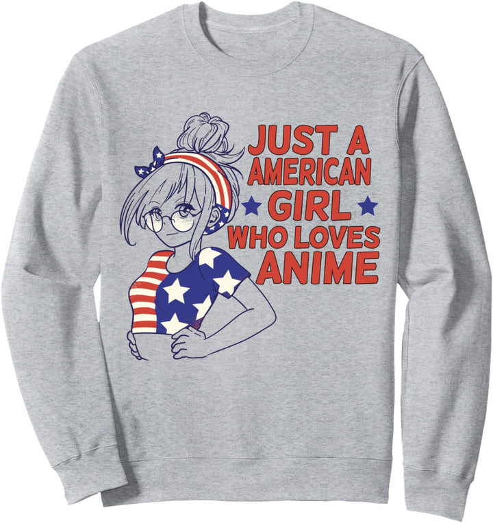 Nur ein amerikanisches Mädchen, das Anime liebt Sweatshirt
