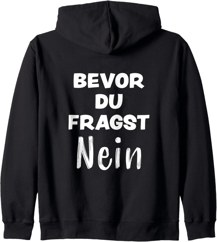 Bevor Du Fragst Nein Lustiger Spruch Frech Party Sprüche Fun Kapuzenjacke