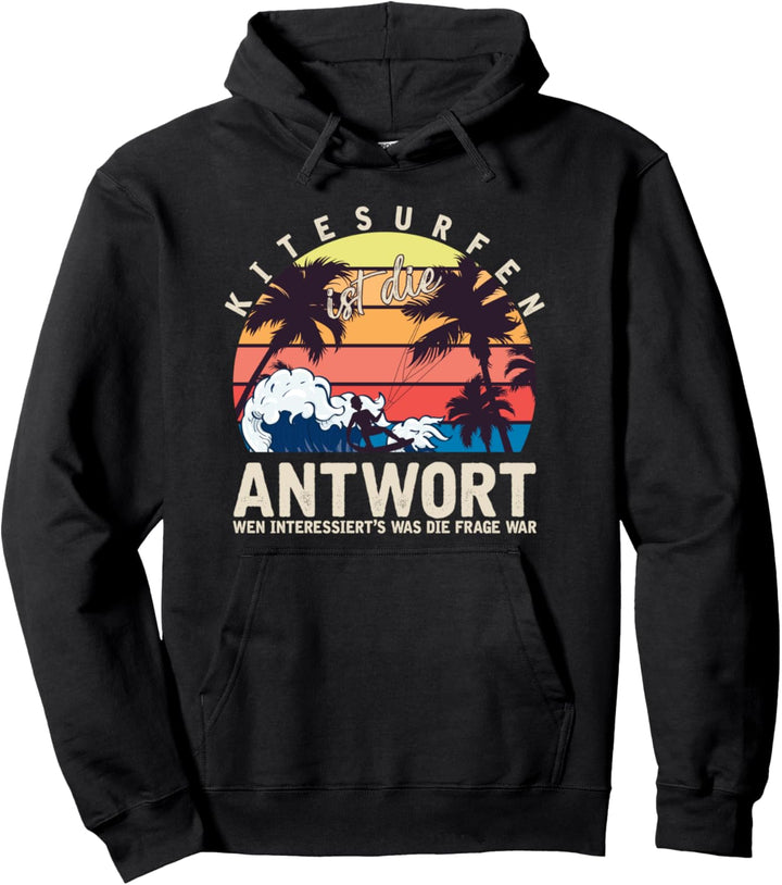 Kitesurfen ist die Antwort Kitesurfer Pullover Hoodie