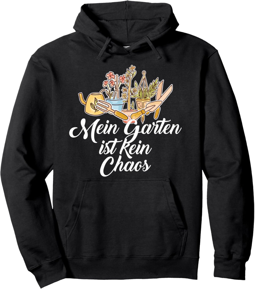 Mein Garten Ist Kein Chaos Gärtner Hobbygärtner Pullover Hoodie