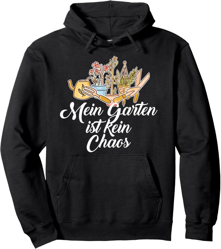 Mein Garten Ist Kein Chaos Gärtner Hobbygärtner Pullover Hoodie
