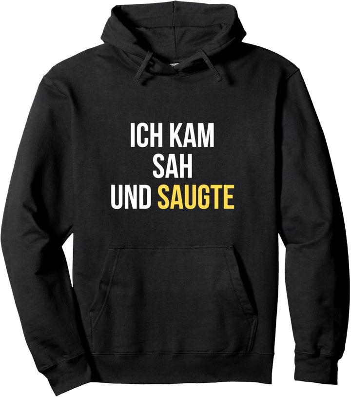 Reinigungskraft Geschenk ICH KAM SAH UND SAUGTE Pullover Hoodie