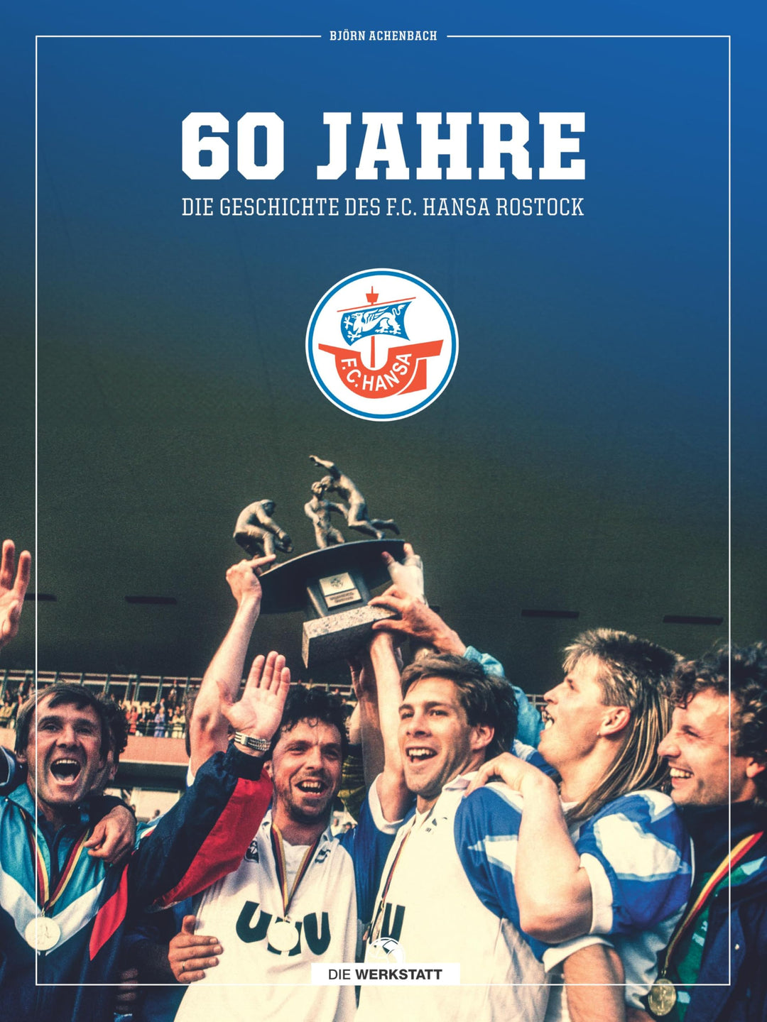 60 Jahre - Die Geschichte des F.C. Hansa Rostock, Gebundenes Buch
