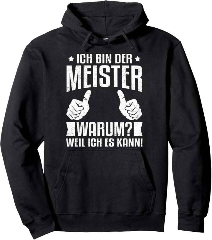 Ich bin der Meister, weil ich es kann Meisterprüfung Pullover Hoodie