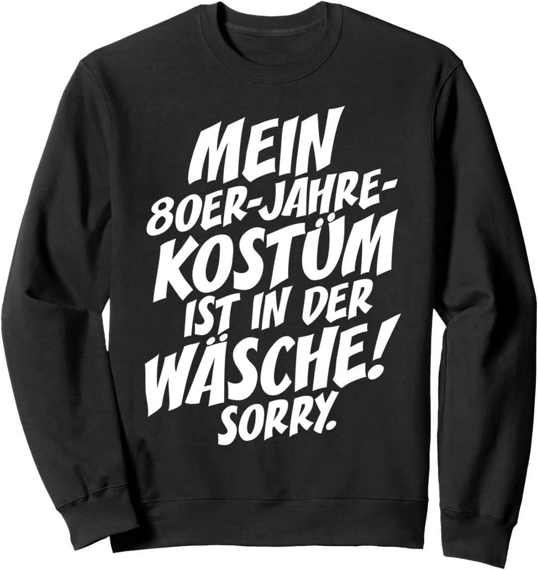 80er Jahre Kostüm Ist In Der Wäsche Sorry 80s Party Outfit Sweatshirt