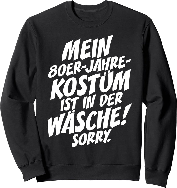 80er Jahre Kostüm Ist In Der Wäsche Sorry 80s Party Outfit Sweatshirt