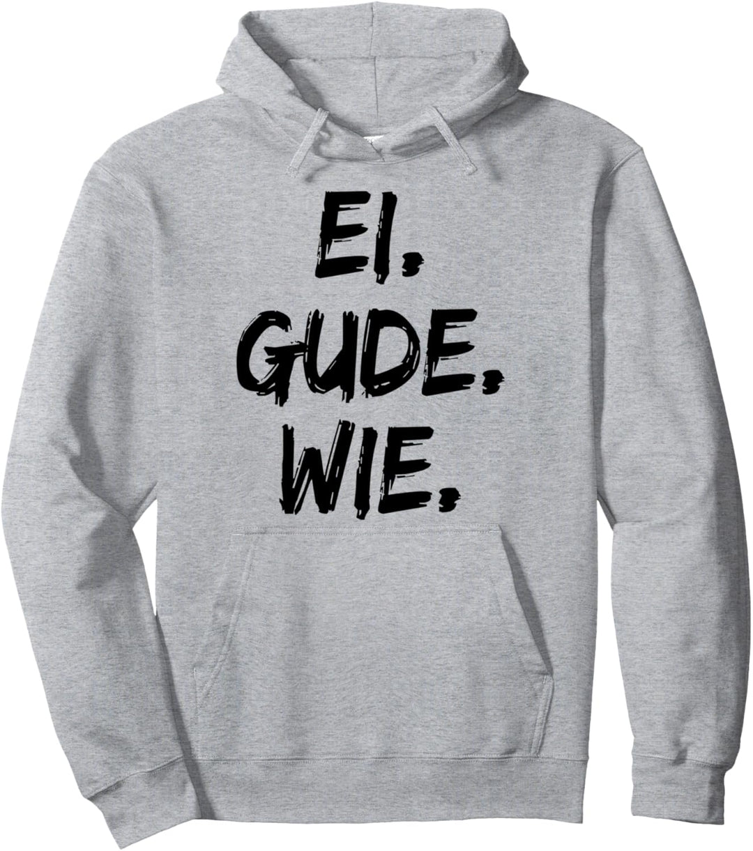 Ei gude wie t shirt Humor Spruch tshirt ei gude wie T shirt Pullover Hoodie