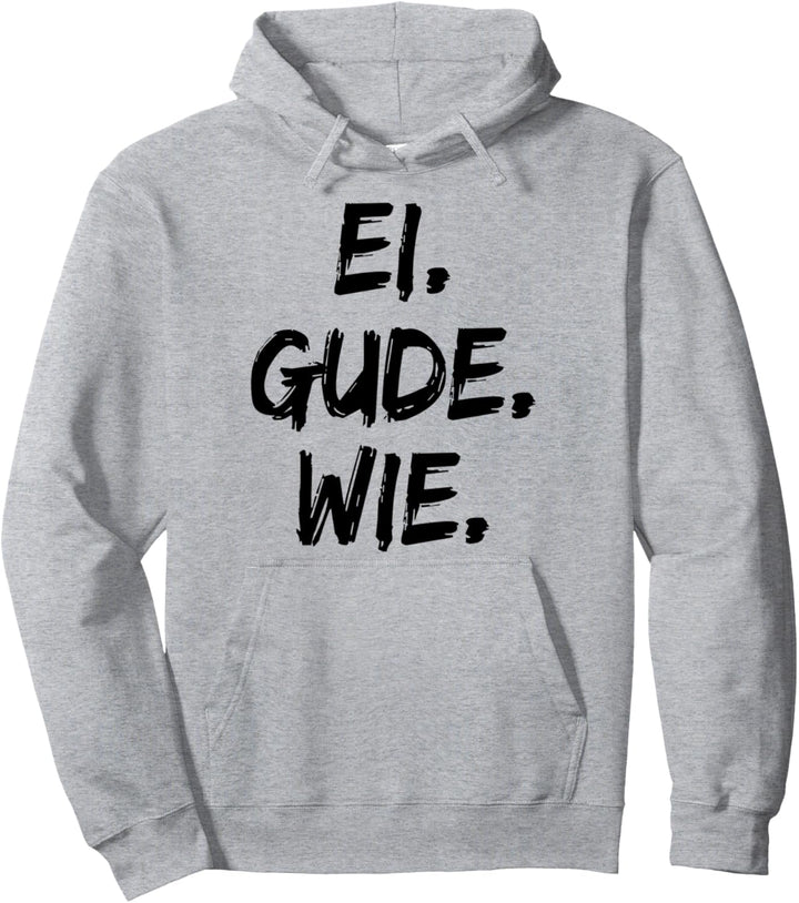 Ei gude wie t shirt Humor Spruch tshirt ei gude wie T shirt Pullover Hoodie