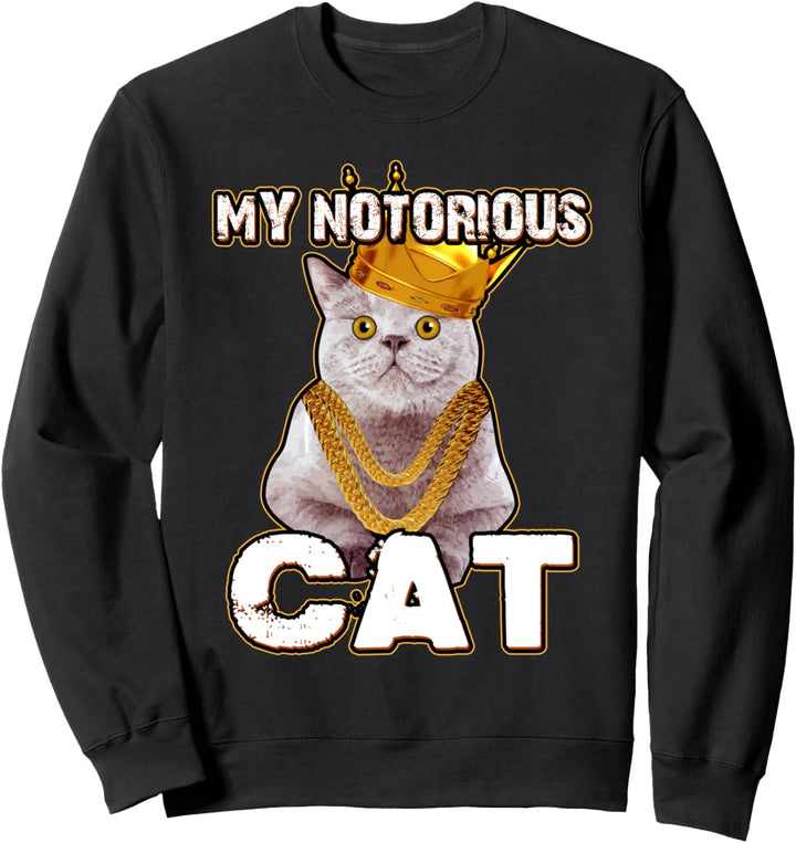My Notorious CAT - Witziges königliches Kätzchen Katzen Sweatshirt