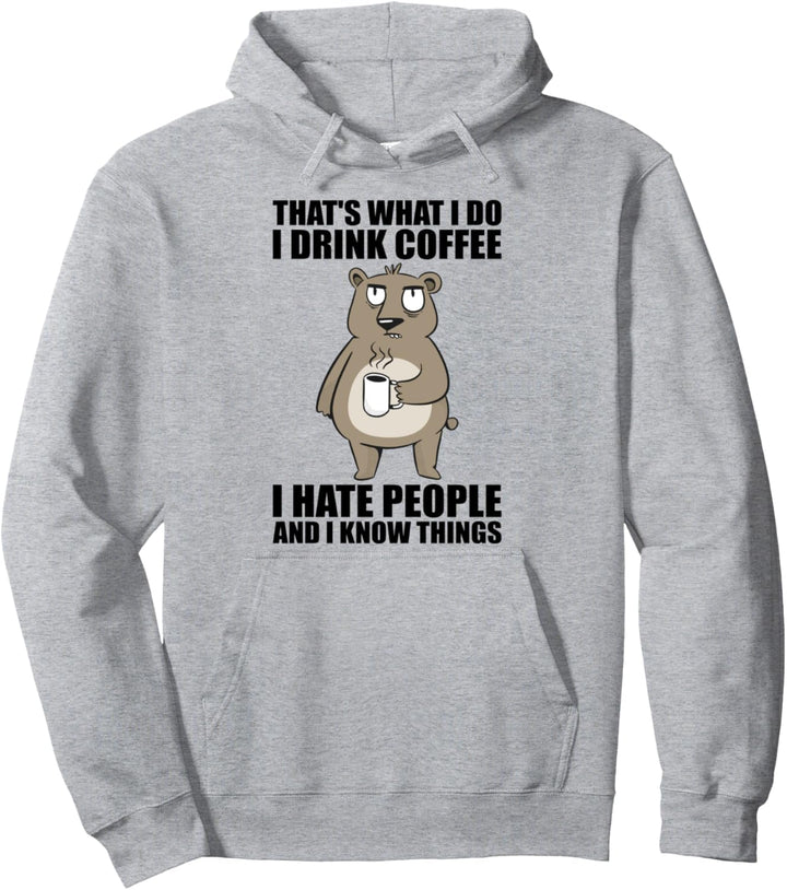 Das ist was ich tue - ich trinke Kaffee und ich hasse Leute Pullover Hoodie