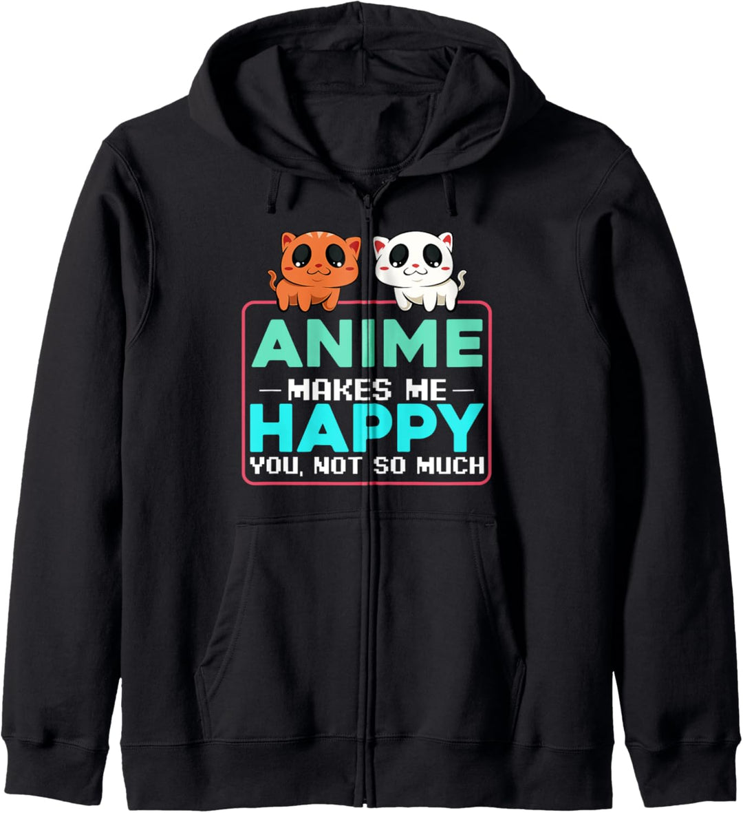 Anime Makes Me Happy You Not So Much Otaku Manga Japan Kapuzenjacke