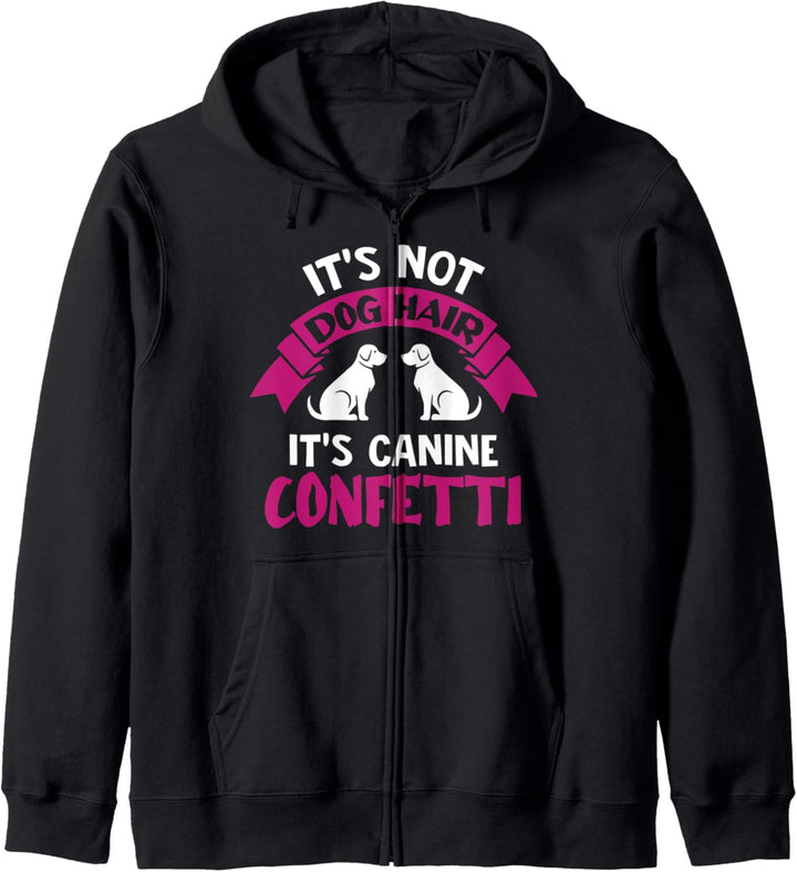 It's Not Dog Hair It's Canine Confetti - Dog Lover Saying Kapuzenjacke