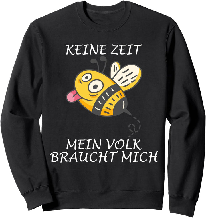Keine Zeit - mein Volk braucht mich Sweatshirt