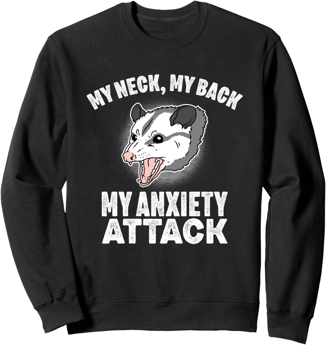My Neck My Back My Anxiety Attack Müll Opossum Sweatshirt
