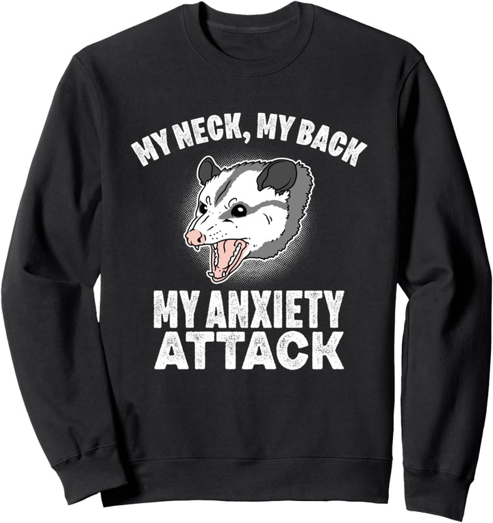 My Neck My Back My Anxiety Attack Müll Opossum Sweatshirt