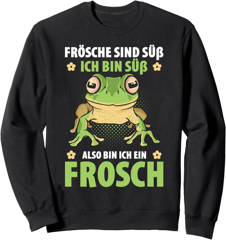 Frösche Sind Süss Ich Bin Süss Also Bin Ich Ein Frosch Sweatshirt