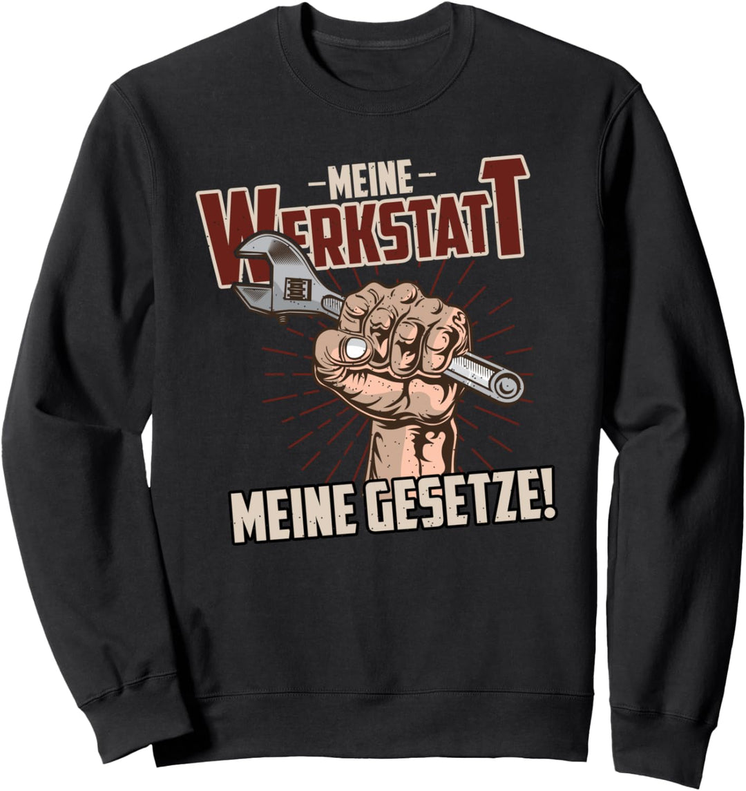 Meine Werkstatt Meine Gesetze KFZ Mechatroniker Handwerker Sweatshirt