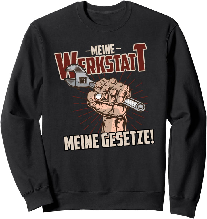 Meine Werkstatt Meine Gesetze KFZ Mechatroniker Handwerker Sweatshirt