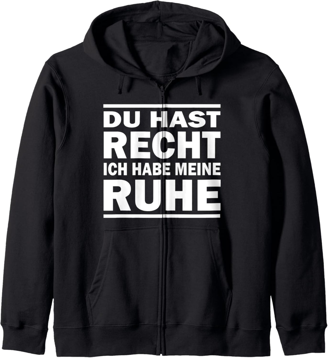 Du Hast Recht Ich Habe Meine Ruhe - Lustige Sprüche Kapuzenjacke