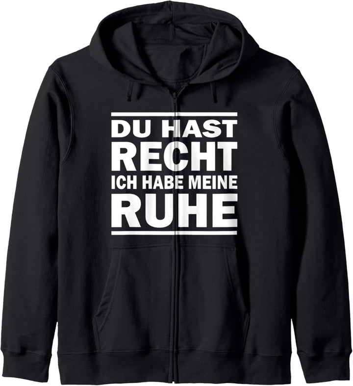 Du Hast Recht Ich Habe Meine Ruhe - Lustige Sprüche Kapuzenjacke
