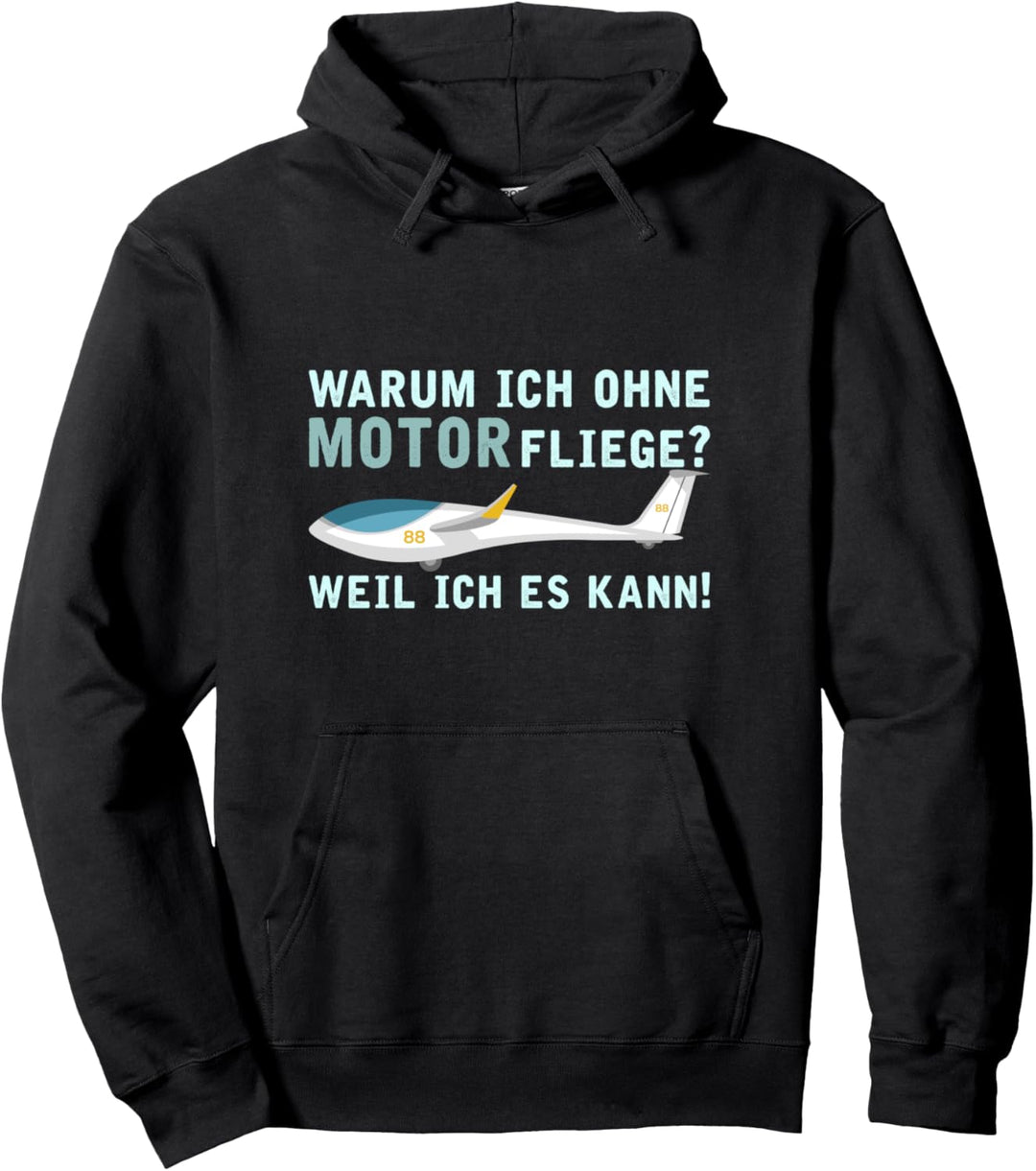 Warum ich ohne Motor fliege weil ich es kann Segelfliegen Pullover Hoodie