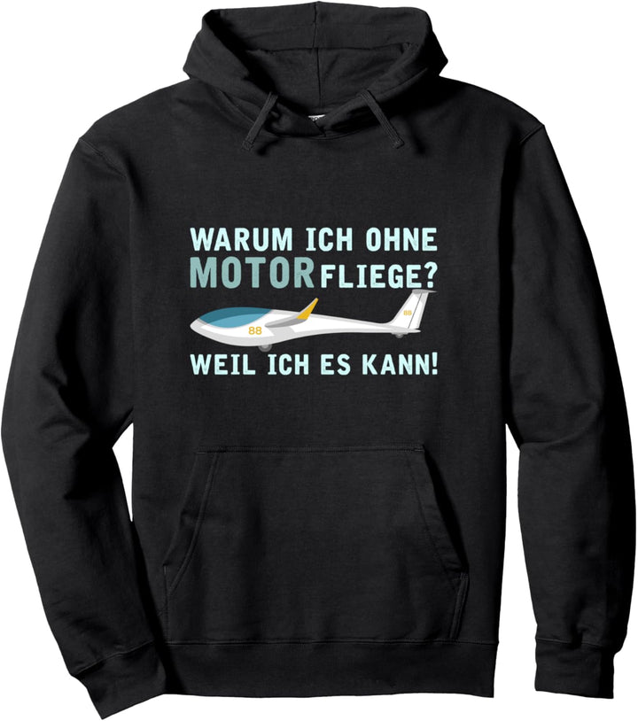 Warum ich ohne Motor fliege weil ich es kann Segelfliegen Pullover Hoodie