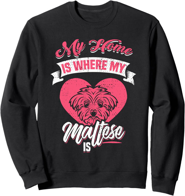 Mein Zuhause ist dort, wo mein Malteser ist Malteser Sweatshirt