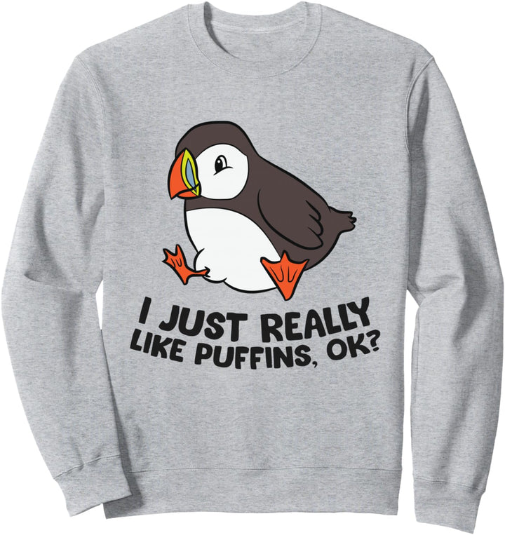 I Just Really Like Papageientaucher, Ok? Love Papageientaucher Sweatshirt