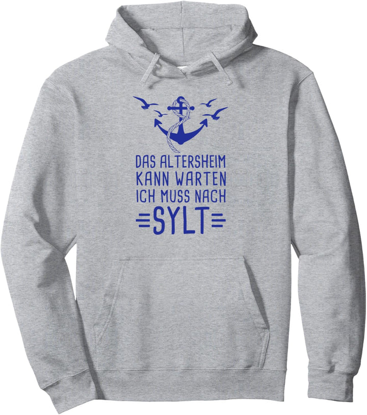 Das Altersheim Kann Warten Ich Muss Nach Sylt Pullover Hoodie