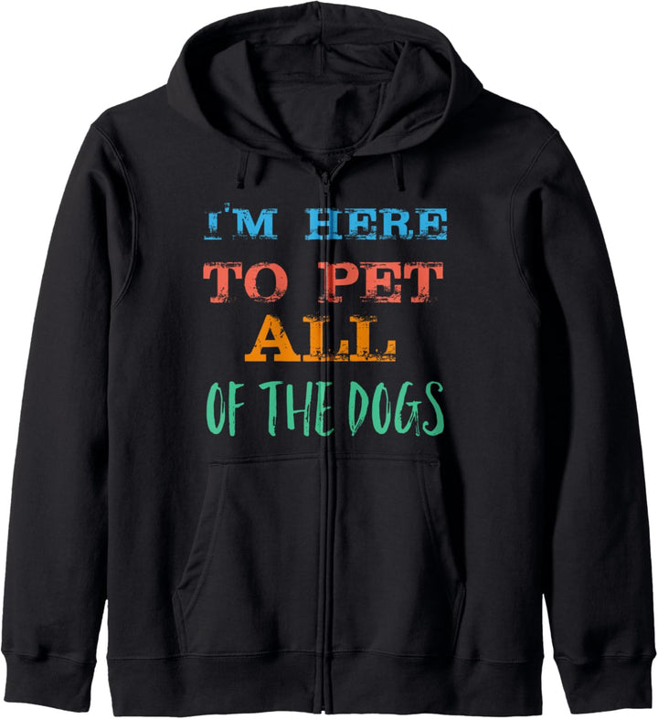 I'm Here To Pet All The Dogs Kapuzenjacke