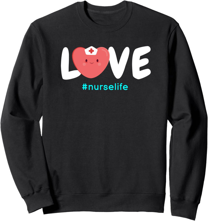 Nurse Life Nurse Gifts Love Nursing CNA LPN RN Sweatshirt
