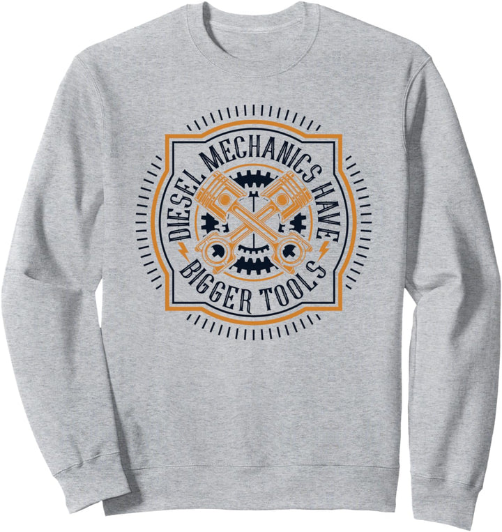 Diesel Mechanics Have Bigger Tools Meister Kfz Mechaniker Sweatshirt