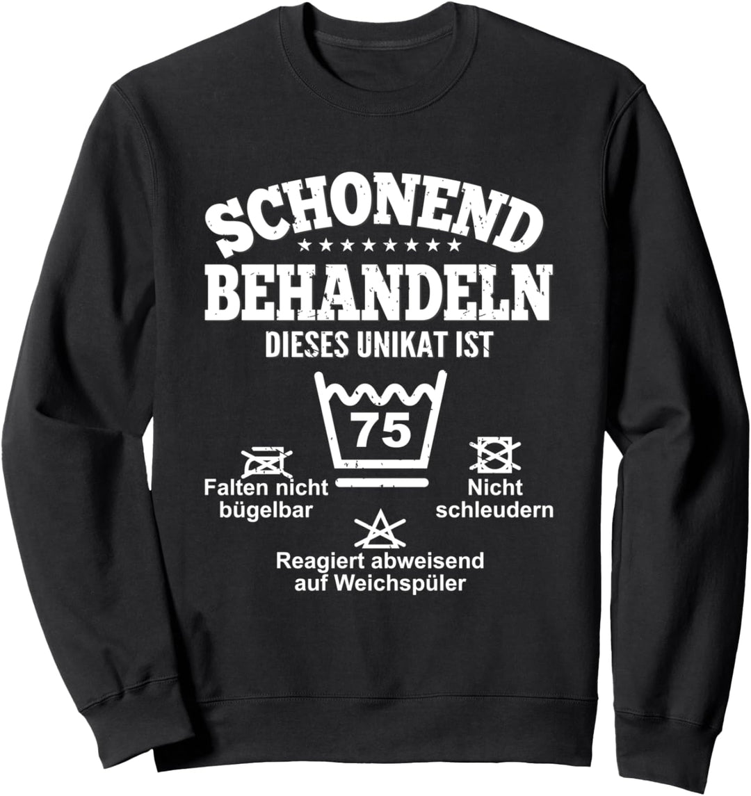 Schonend Behandeln Dieses Unikat Ist 75. Geburtstag Sweatshirt