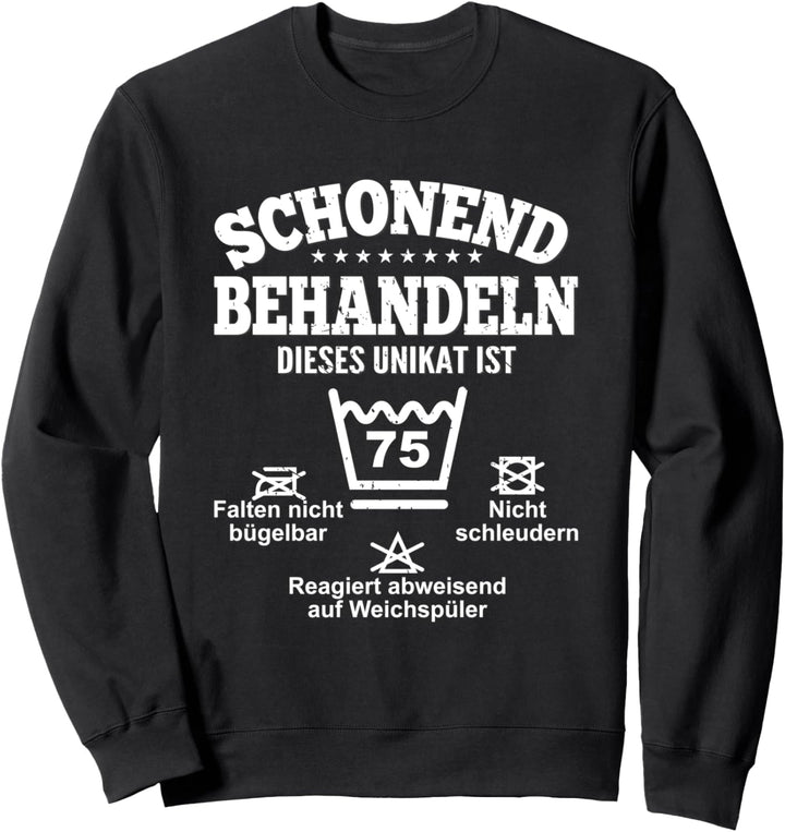 Schonend Behandeln Dieses Unikat Ist 75. Geburtstag Sweatshirt