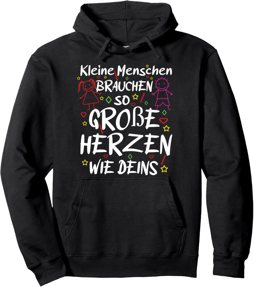 Erzieher Kleine Menschen brauchen so grosse Herzen wie deins Pullover Hoodie