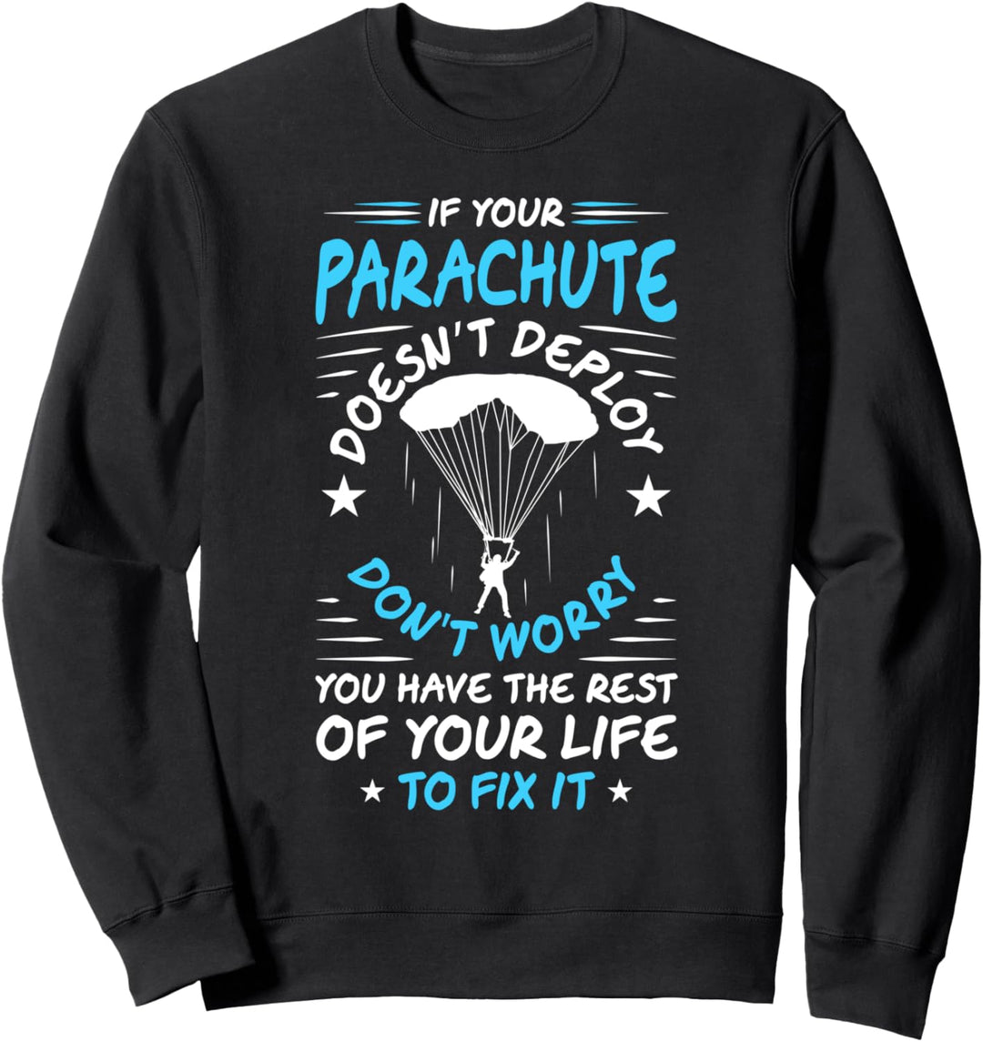 Skydiving Spruch If Your Parachute Don't Deploy Skydiver Sweatshirt
