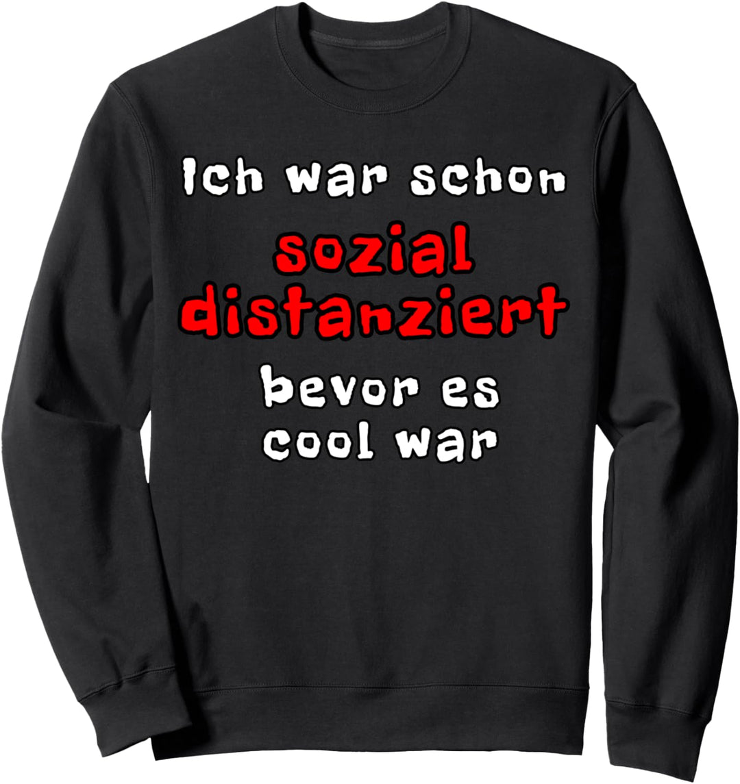 Ich War Schon Sozial Distanziert Bevor Es Cool War Lustig Sweatshirt