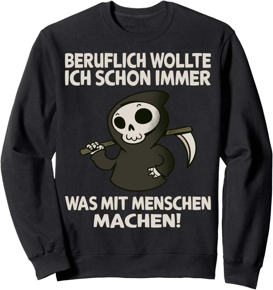 Beruflich wollte ich schon immer Reaper Sensenmann Sweatshirt