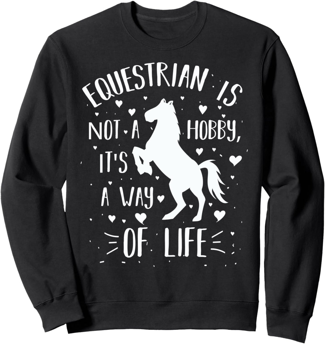 Reitsport ist kein Hobby, es ist eine Lebensweise - Pferd Sweatshirt
