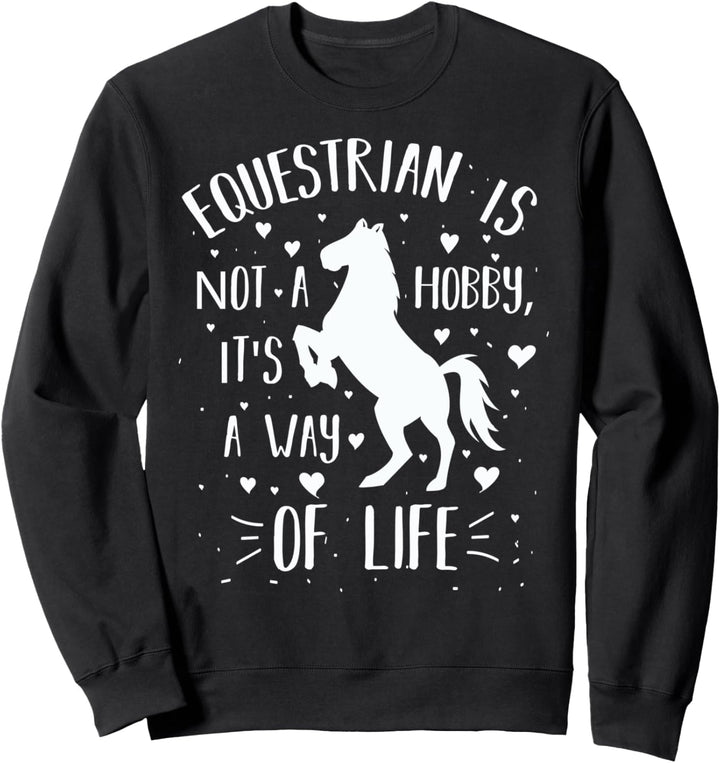 Reitsport ist kein Hobby, es ist eine Lebensweise - Pferd Sweatshirt