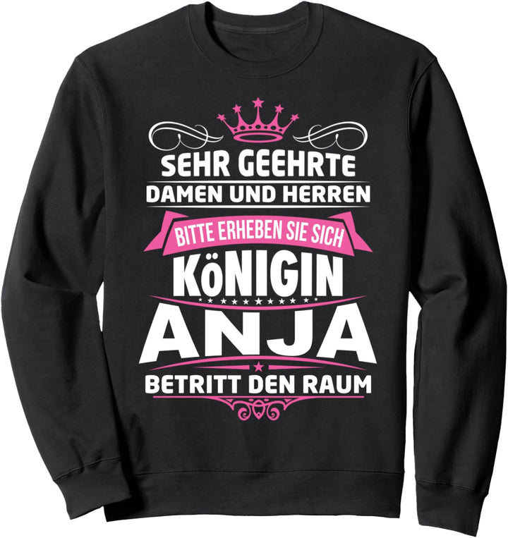 Anja Vorname Königin Geschenk Name Lustiger Spruch Witz Sweatshirt