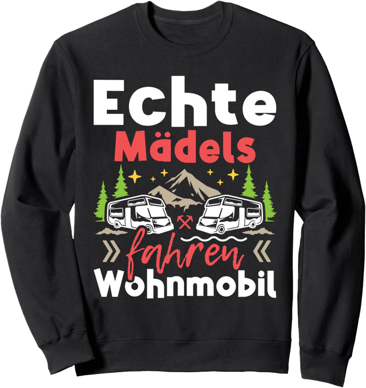 Echte Mädels fahren Wohnmobil - Camping Camper Sweatshirt