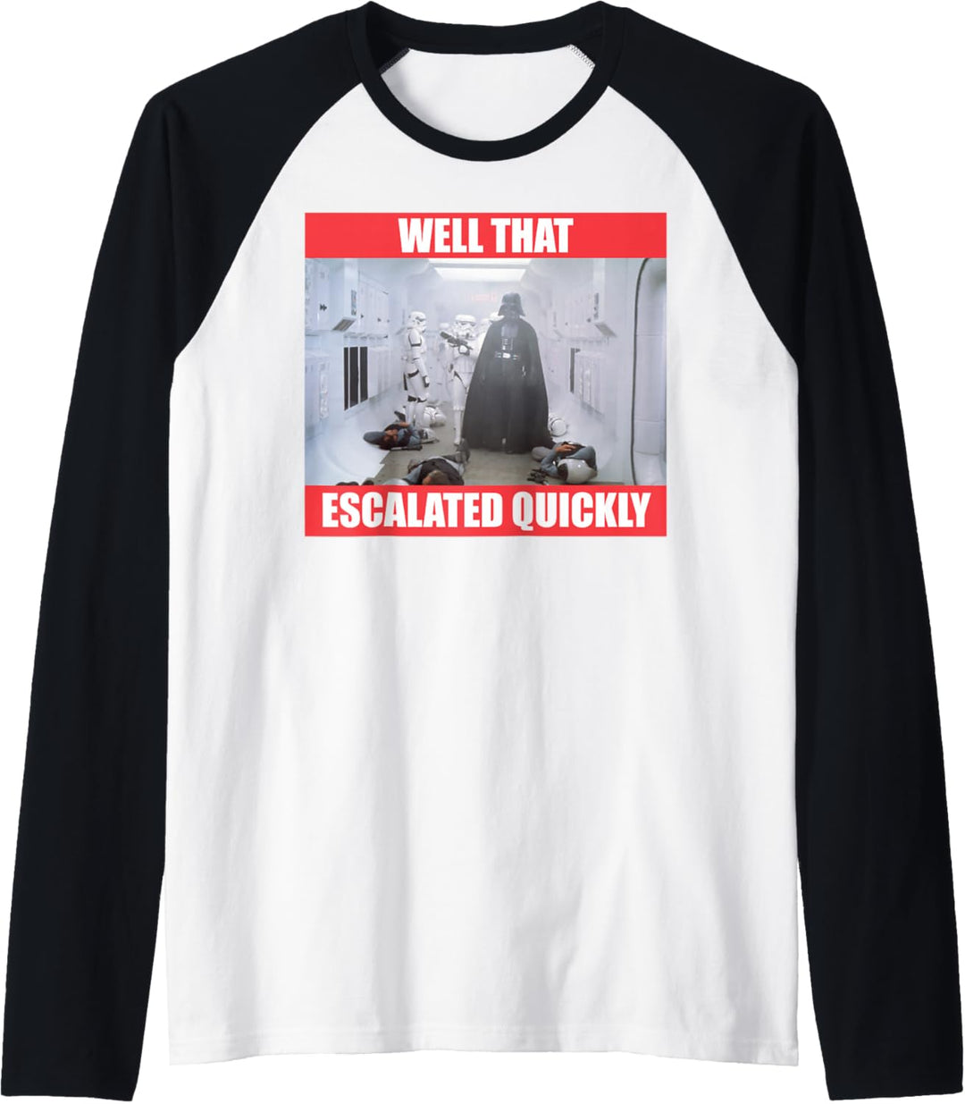 Star Wars Darth Vader Well That Escalated Quickly Raglan