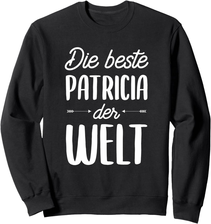 Beste Patricia der Welt Sweatshirt