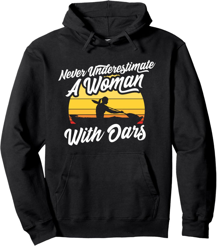 Never Underestimate A Woman With Oars Kajak Kanu Ruderer Pullover Hoodie