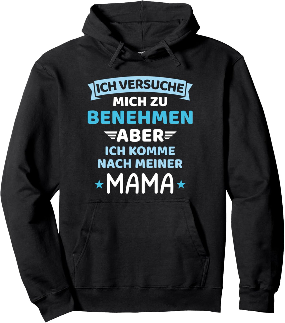 Baby versuche mich zu benehmen komme nach meiner Mama Pullover Hoodie