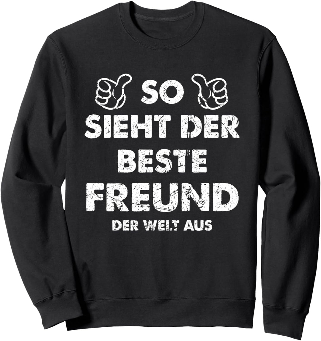 Spruch So Sieht Der Beste Freund Der Welt Aus Lustiges Sweatshirt