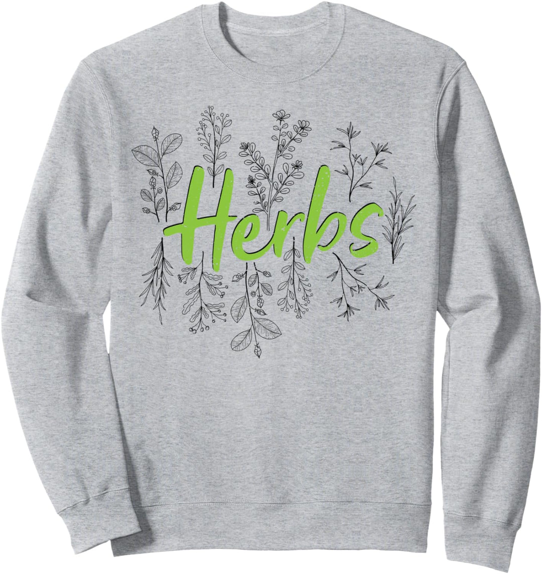 Kraut: Herbs - Garten Sprüche Sweatshirt