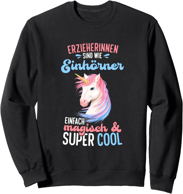 Erzieherin sind wie Einhörner magisch cool Kindergarten Sweatshirt