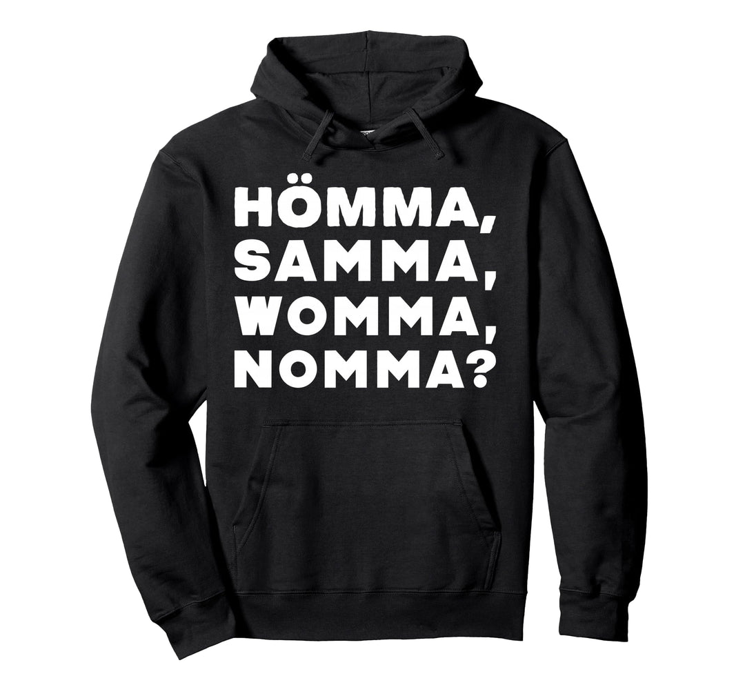 Hömma, samma, womma, nomma? - Pottsprache Ruhrpott Pullover Hoodie